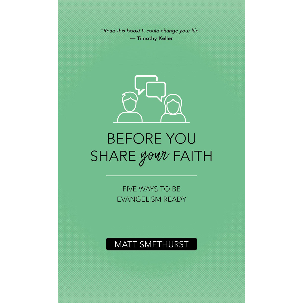 Before You Share Your Faith: Five Ways To Be Evangelism Ready (Paperback)